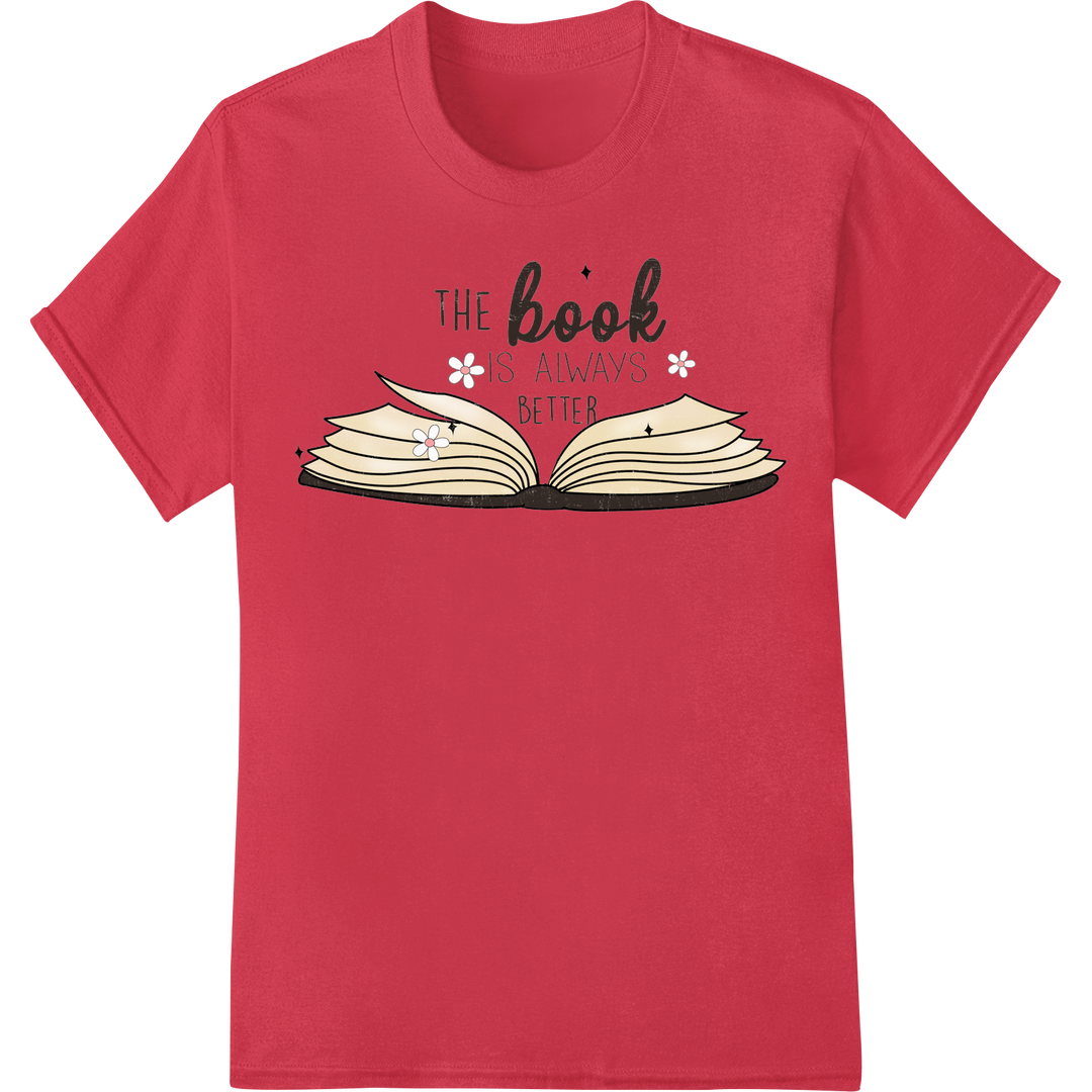 Bold 'The Book is Always Better' DTF Print for Book Lovers on red shirt - SUPERDTF-DTF Prints-DTF Transfers-Custom DTF Prints