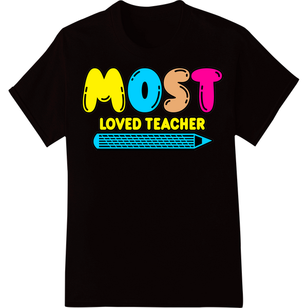 Retro 'Most Loved Teacher' DTF Print Heat Transfer | Teacher Gift on black shirt - SUPERDTF-DTF Prints-DTF Transfers-Custom DTF Prints