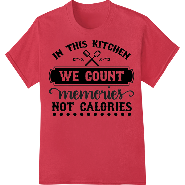 Rustic Kitchen Quote DTF Print: Count Memories, Not Calories on red shirt - SUPERDTF-DTF Prints-DTF Transfers-Custom DTF Prints