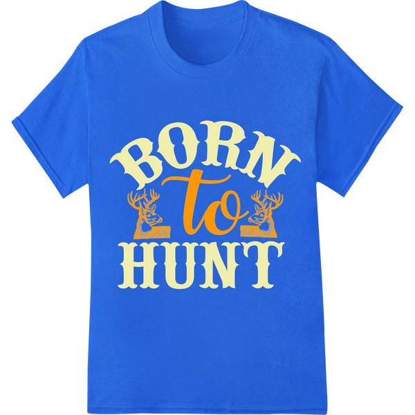 Born to Hunt: Bold DTF Transfer Print for Hunting Enthusiasts on blue shirt - SUPERDTF-DTF Prints-DTF Transfers-Custom DTF Prints