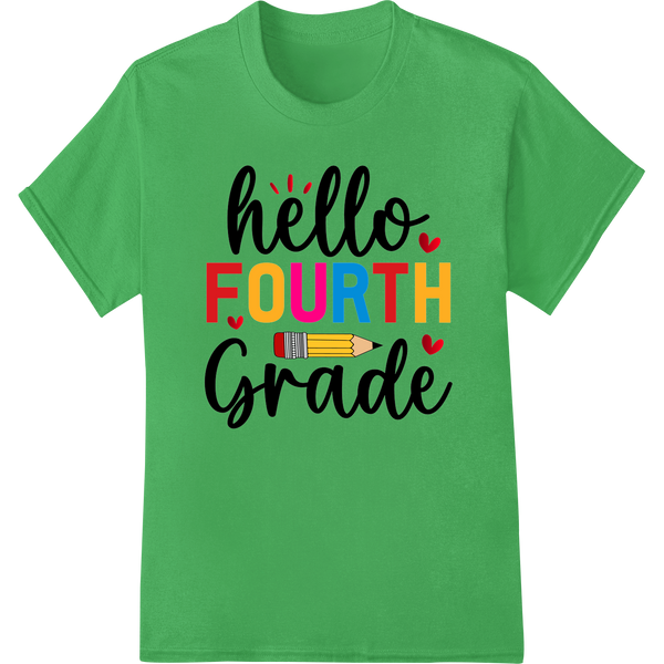 Vibrant 'Hello Fourth Grade' DTF Print Heat Transfer on green shirt - SUPERDTF-DTF Prints-DTF Transfers-Custom DTF Prints