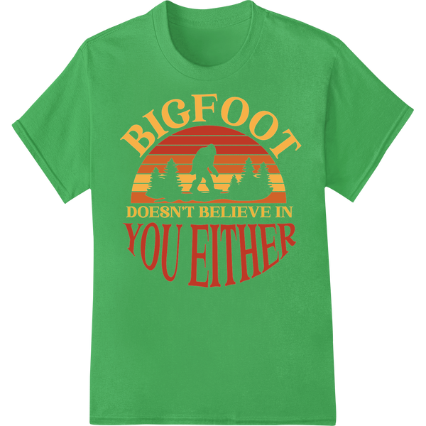 Bigfoot Doesn't Believe In You Either | Funny Cryptid DTF Print on green shirt - SUPERDTF-DTF Prints-DTF Transfers-Custom DTF Prints