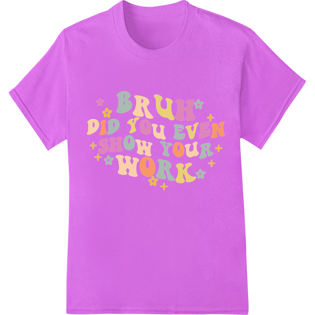 Groovy 'Show Your Work' Teacher DTF Print Heat Transfer on purple shirt - SUPERDTF-DTF Prints-DTF Transfers-Custom DTF Prints