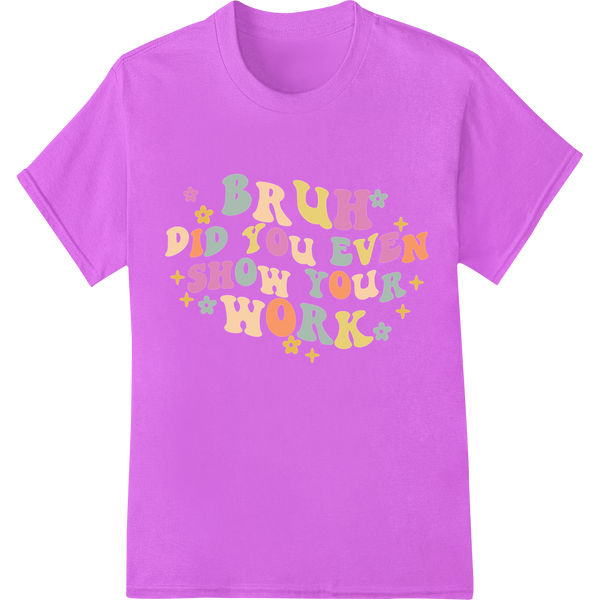 Groovy 'Show Your Work' Teacher DTF Print Heat Transfer on purple shirt - SUPERDTF-DTF Prints-DTF Transfers-Custom DTF Prints