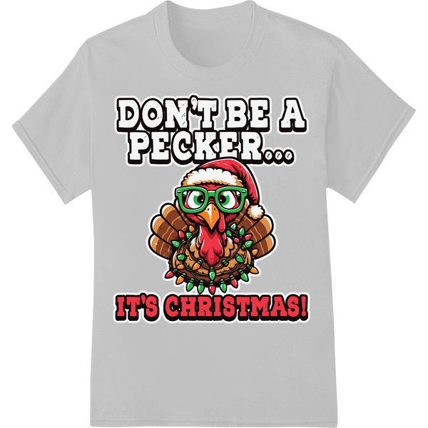 Don't Be A Pecker This Xmas! Funny Turkey DTF Transfer on white shirt - SUPERDTF-DTF Prints-DTF Transfers-Custom DTF Prints