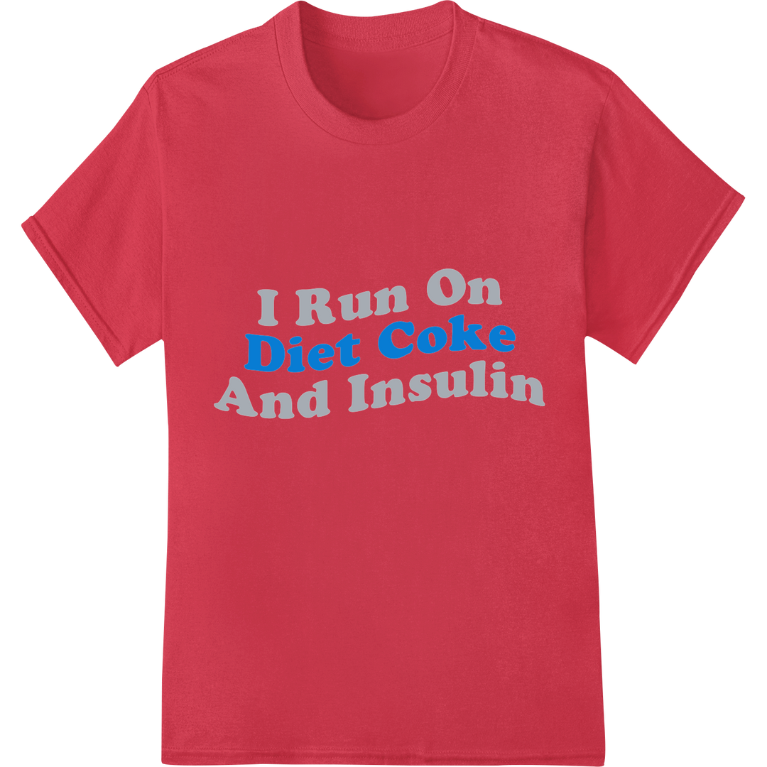 Bold Diabetes Awareness DTF Print: I Run On Diet Coke And Insulin on red shirt - SUPERDTF-DTF Prints-DTF Transfers-Custom DTF Prints