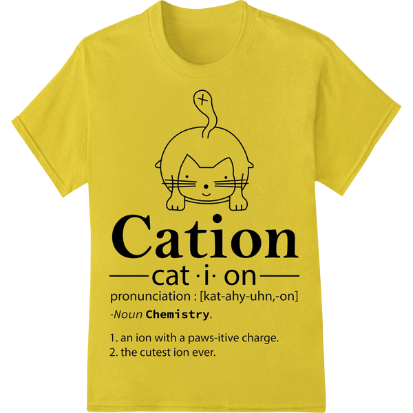 Custom heat transfer design - Clever Cation Cat Chemistry Pun