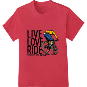 Personalized DTF printing service design for Live Love Ride: Bold Mountain Biking DTF Print Transfer