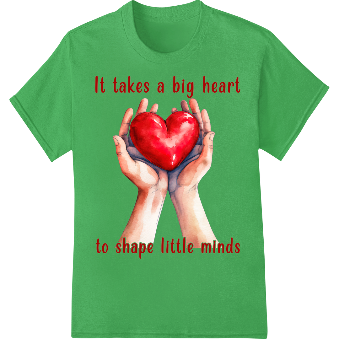 Big Heart Shapes Little Minds Teacher Appreciation DTF Print on green shirt - SUPERDTF-DTF Prints-DTF Transfers-Custom DTF Prints