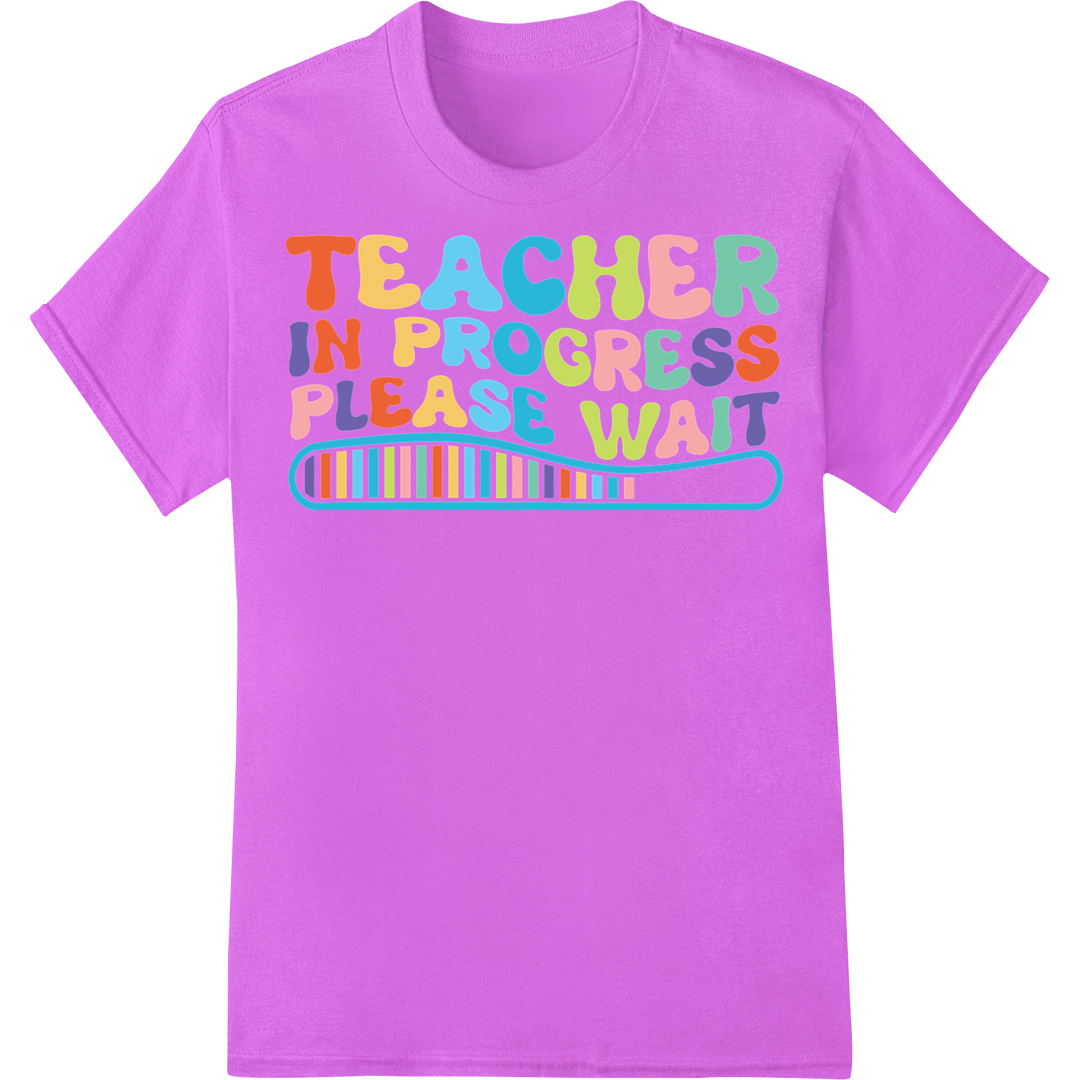 Teacher in Progress: Colorful Educator DTF Print Transfer on purple shirt - SUPERDTF-DTF Prints-DTF Transfers-Custom DTF Prints