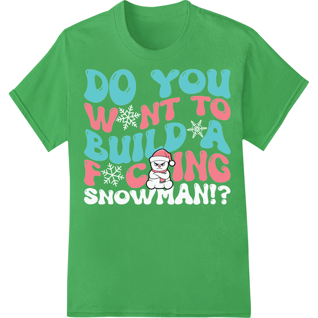 Cheeky Snowman 'Do you wnt to build a fing' Funny Winter DTF Print on green shirt - SUPERDTF-DTF Prints-DTF Transfers-Custom DTF Prints