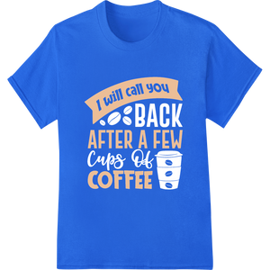 Personalized durable print transfers design for Caffeinate Your Style: Witty Coffee Lover DTF Transfer