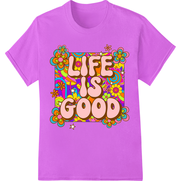 Groovy 'Life is Good' Psychedelic Floral DTF Print Design made with premium vibrant DTF prints