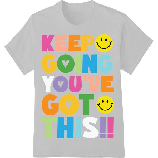 Keep Going You've Got This!! Motivational Typography on white shirt - SUPERDTF-DTF Prints-DTF Transfers-Custom DTF Prints