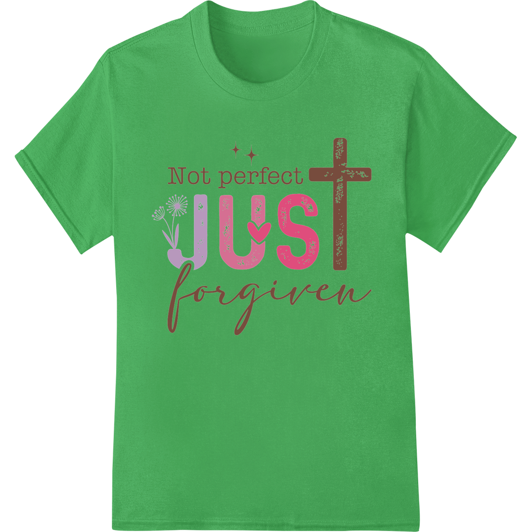 Forgiven not Perfect Christian DTF Heat Transfer Print on green shirt - SUPERDTF-DTF Prints-DTF Transfers-Custom DTF Prints