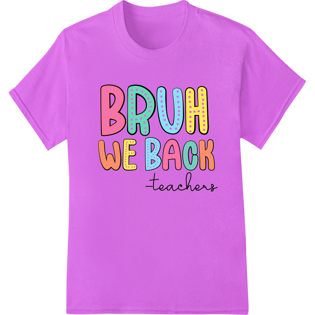 Colorful 'BRUH WE BACK teachers' DTF Print Heat Transfer on purple shirt - SUPERDTF-DTF Prints-DTF Transfers-Custom DTF Prints