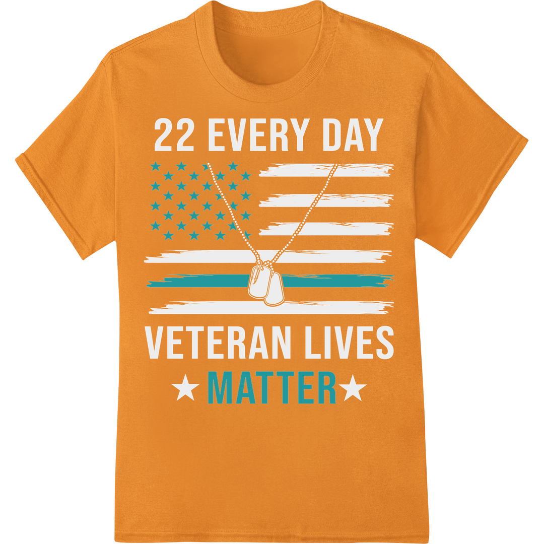 22 Every Day Veteran Lives MATTER | Patriotic DTF Print on orange shirt - SUPERDTF-DTF Prints-DTF Transfers-Custom DTF Prints