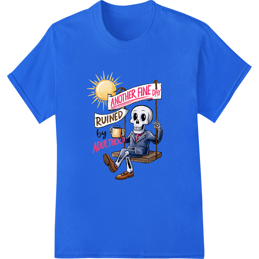 Witty 'Ruined by Adulthood' Skeleton DTF Print Transfer on blue shirt - SUPERDTF-DTF Prints-DTF Transfers-Custom DTF Prints