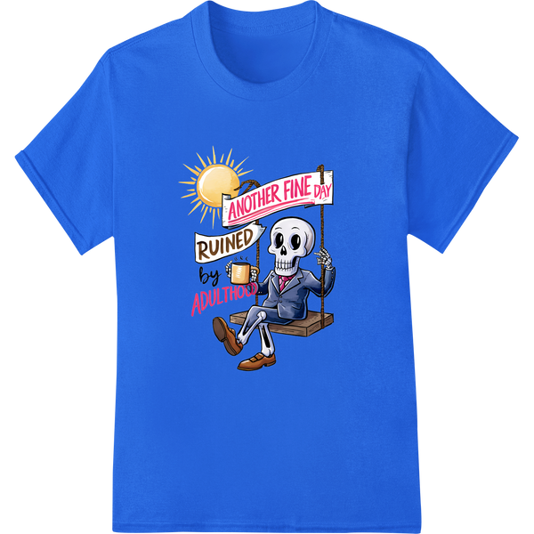 Witty 'Ruined by Adulthood' Skeleton DTF Print Transfer on blue shirt - SUPERDTF-DTF Prints-DTF Transfers-Custom DTF Prints