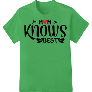 Personalized custom garment printing design for Heartfelt 'Mom Knows Best' DTF Print for Mother's Day Gifts