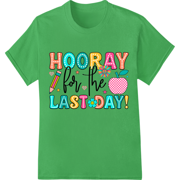 Colorful Last Day of School Hooray Celebration DTF Print on green shirt - SUPERDTF-DTF Prints-DTF Transfers-Custom DTF Prints