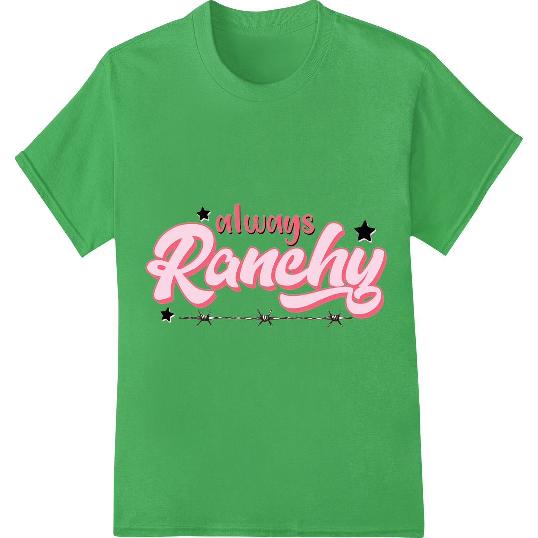 Always Ranchy: Bold Western DTF Print Heat Transfer on green shirt - SUPERDTF-DTF Prints-DTF Transfers-Custom DTF Prints