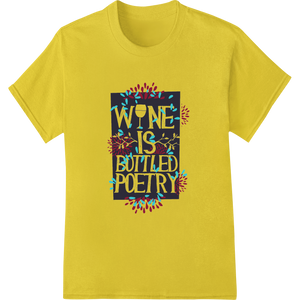 Wine is Bottled Poetry | Artistic Wine Lover DTF Print with custom DTF prints artwork