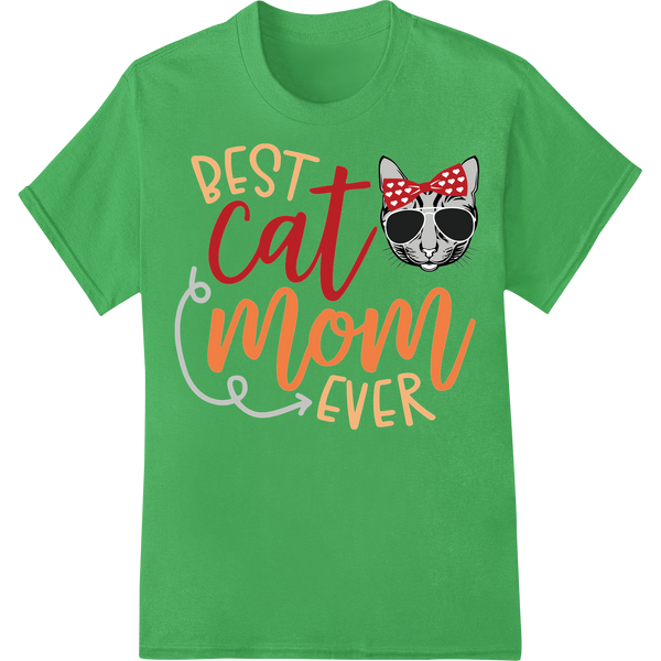 Best Cat Mom Ever | Cute Cat Lover DTF Heat Transfer Print on green shirt - SUPERDTF-DTF Prints-DTF Transfers-Custom DTF Prints