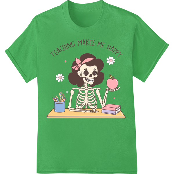 Retro Skeleton Teacher - Teaching Makes Me Happy on green shirt - SUPERDTF-DTF Prints-DTF Transfers-Custom DTF Prints