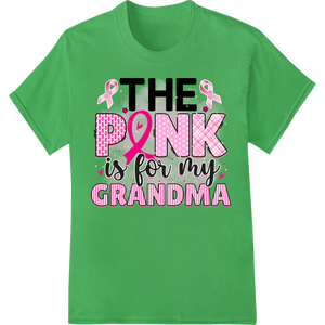 Innovative DTF technology design on The Pink is for My Grandma - Breast Cancer Awareness DTF