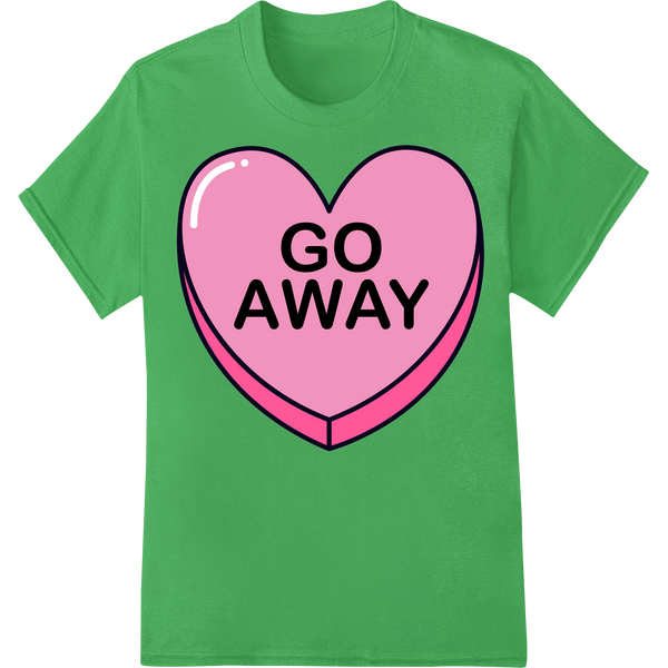 Sassy 'GO AWAY' Pink Heart DTF Print for Anti-Valentine's on green shirt - SUPERDTF-DTF Prints-DTF Transfers-Custom DTF Prints