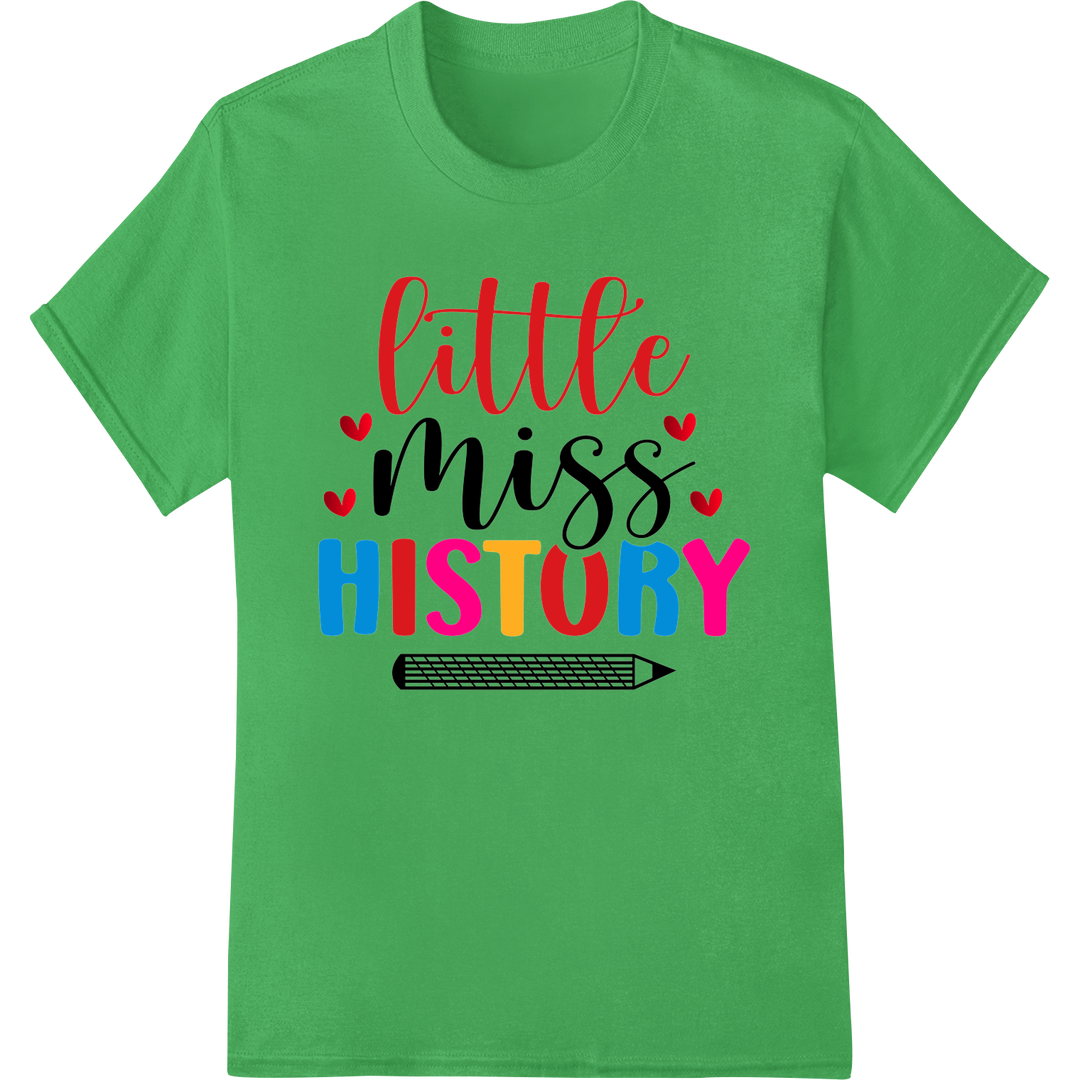 Little Miss HISTORY | Playful School DTF Print Heat Transfer on green shirt - SUPERDTF-DTF Prints-DTF Transfers-Custom DTF Prints