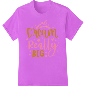 Premium quality high-quality t-shirt printing on Dream Really BIG Pink & Gold Inspirational DTF Transfer