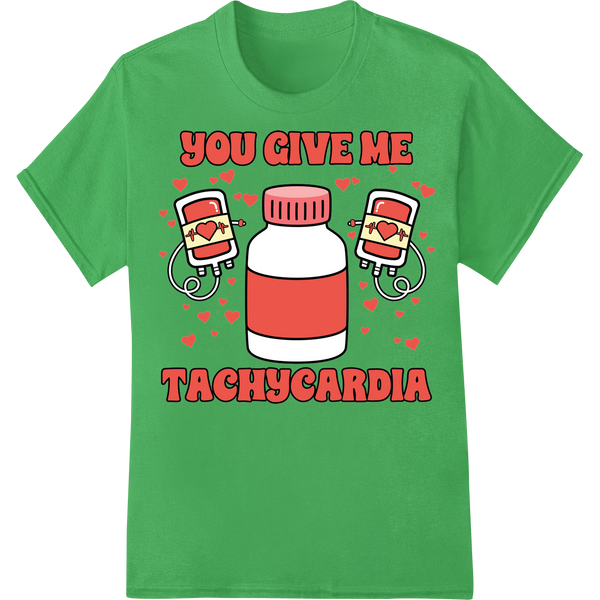 Nurse's Valentine: You Give Me Tachycardia DTF Print on green shirt - SUPERDTF-DTF Prints-DTF Transfers-Custom DTF Prints