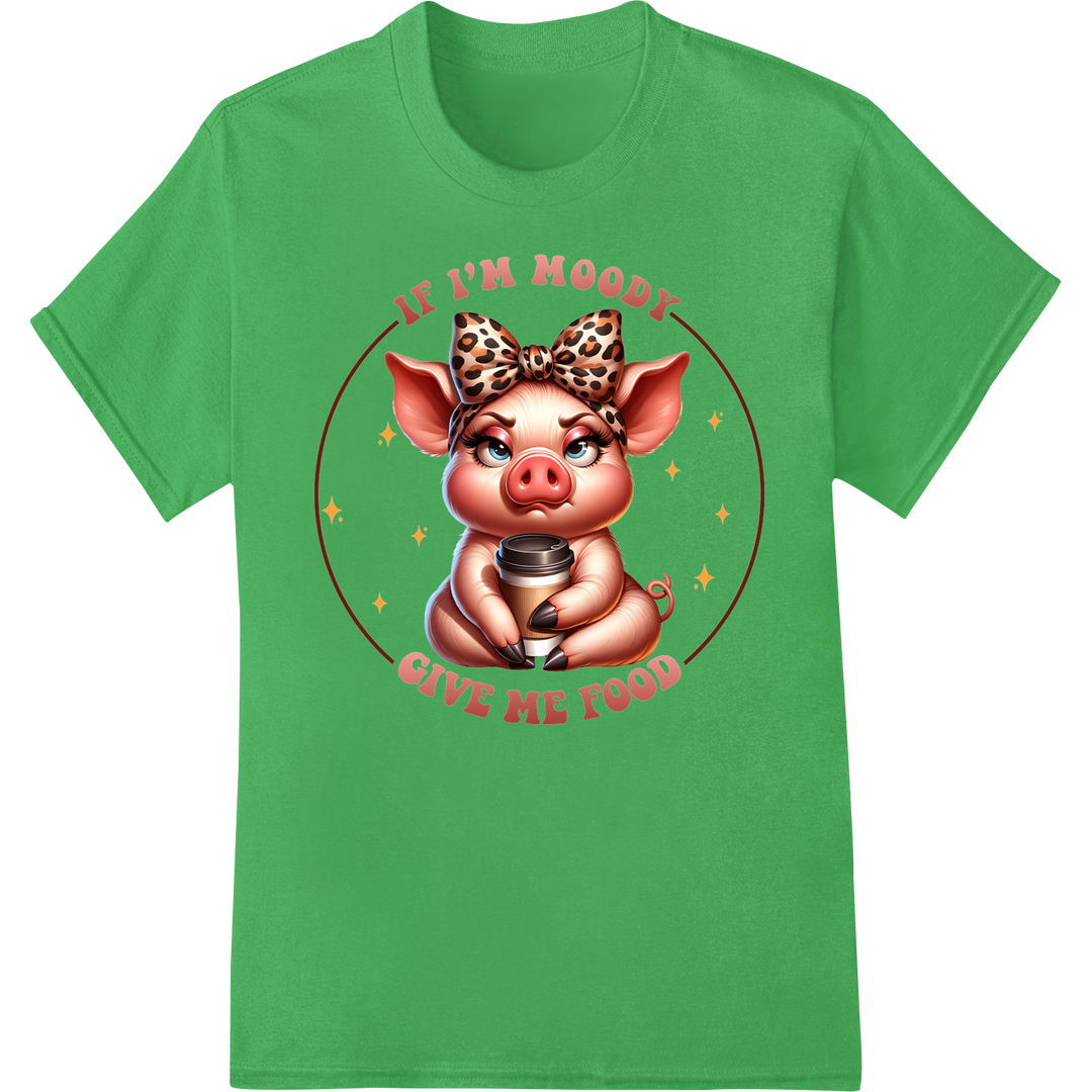 Adorable 'If I'm Moody Give Me Food' Piglet DTF Print Transfer on green shirt - SUPERDTF-DTF Prints-DTF Transfers-Custom DTF Prints