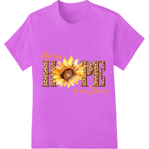 Innovative DTF printing technology design on Sunflower of Hope: All My Hope is in Jesus this Easter