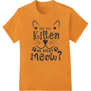 Personalized heat transfer design for Playful Cat Pun | Humorous Feline Phrase | DTF Print