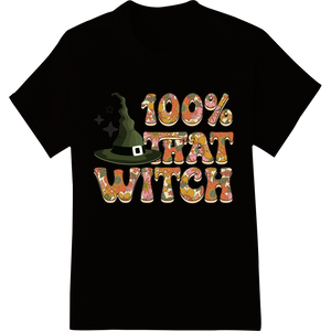 Spellbinding '100% THAT WITCH' Halloween Heat Transfer enhanced with professional apparel decoration