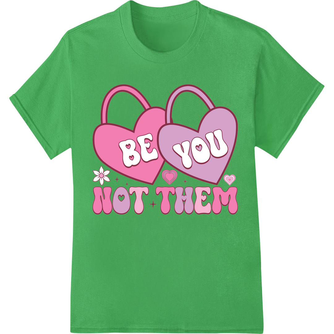 Retro Pink 'BE YOU NOT THEM' Valentine's Day DTF Print on green shirt - SUPERDTF-DTF Prints-DTF Transfers-Custom DTF Prints