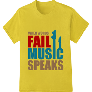 Expert DTF heat transfers craftsmanship on When Words Fail Music Speaks | Inspiring Quote DTF Print