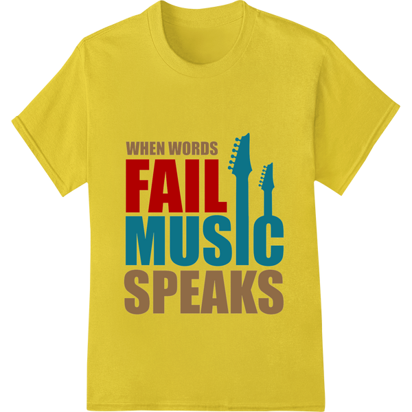 Expert DTF heat transfers craftsmanship on When Words Fail Music Speaks | Inspiring Quote DTF Print