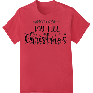 Countdown to Christmas DTF Print Heat Transfer featuring professional apparel decoration