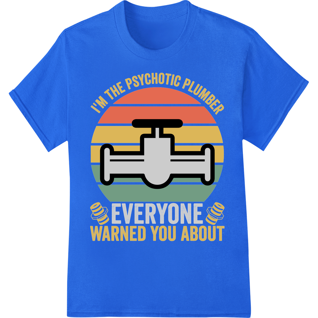 Psychotic Plumber Warning DTF Print Heat Transfer | Plumbing Humor on blue shirt - SUPERDTF-DTF Prints-DTF Transfers-Custom DTF Prints