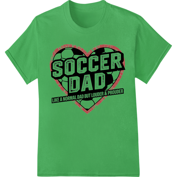 Proud Soccer Dad Father's Day DTF Print Heat Transfer on green shirt - SUPERDTF-DTF Prints-DTF Transfers-Custom DTF Prints