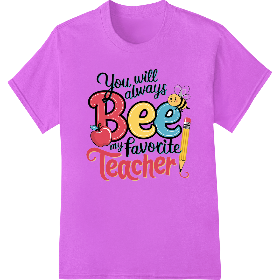 Adorable 'You Will Always Bee My Favorite Teacher' DTF Print on purple shirt - SUPERDTF-DTF Prints-DTF Transfers-Custom DTF Prints