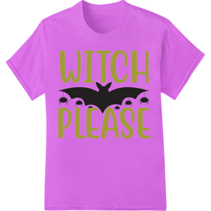 Vibrant custom apparel print on Witchy Halloween 'WITCH PLEASE' DTF Print Heat Transfer