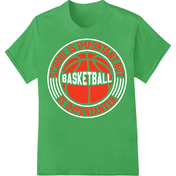 Basketball: School is Important But So is Importanter on green shirt - SUPERDTF-DTF Prints-DTF Transfers-Custom DTF Prints