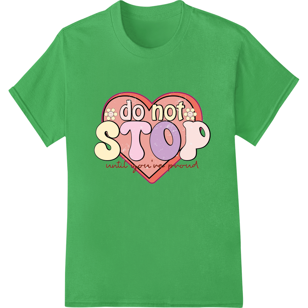 Motivational 'Do Not Stop Until You're Proud' DTF Print on green shirt - SUPERDTF-DTF Prints-DTF Transfers-Custom DTF Prints