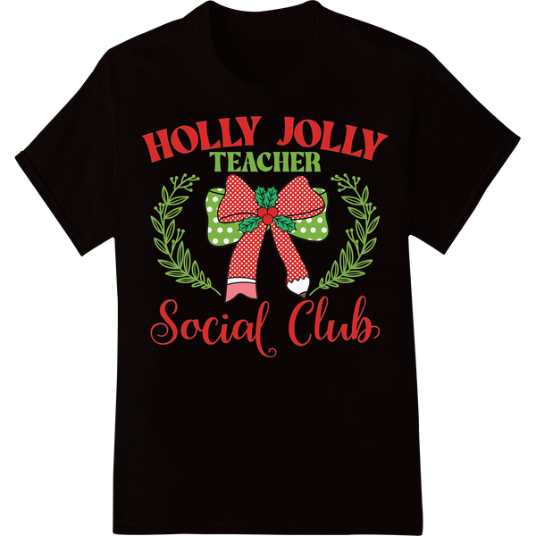 Holly Jolly Teacher Club - Festive DTF Christmas Transfer on black shirt - SUPERDTF-DTF Prints-DTF Transfers-Custom DTF Prints