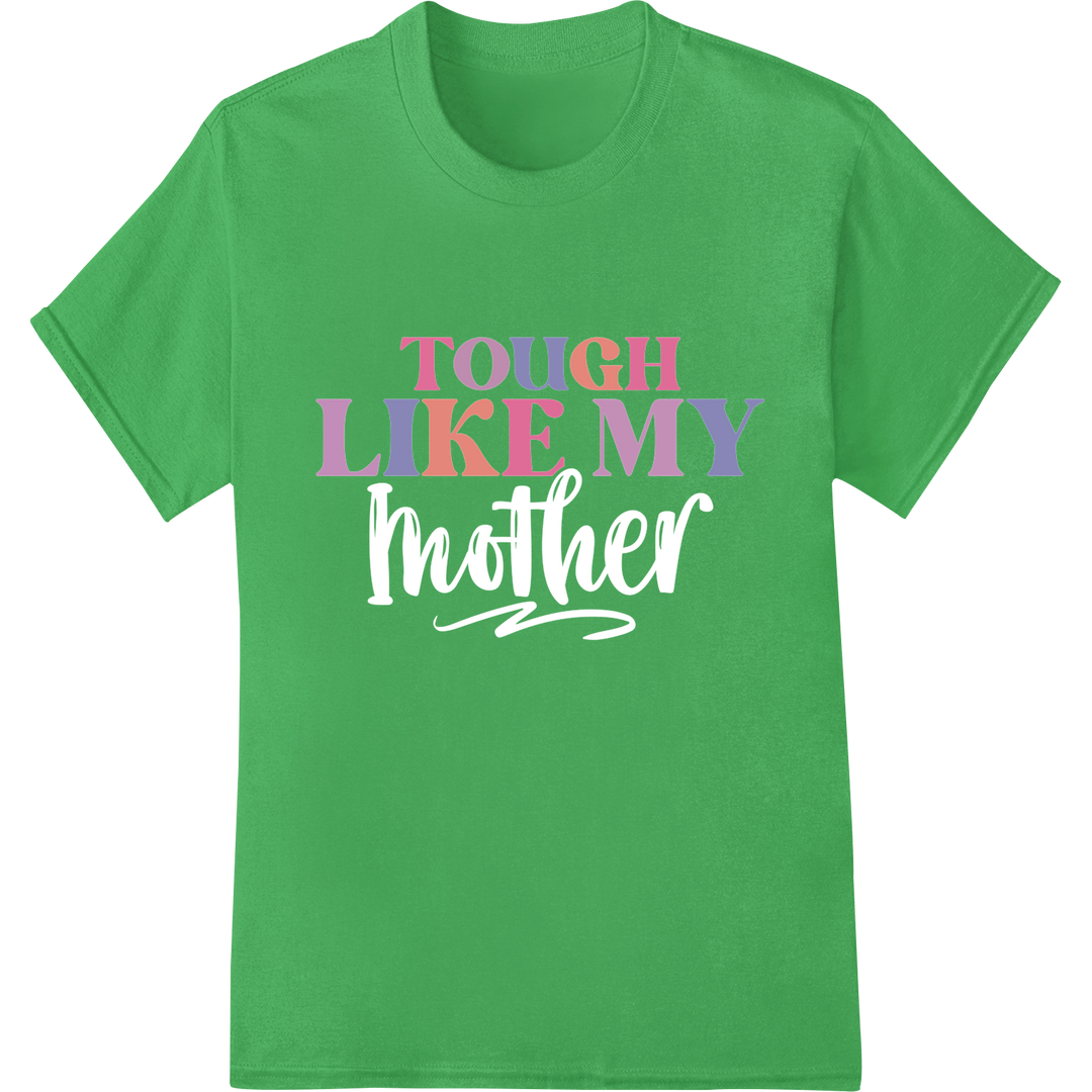 Empower Women With 'TOUGH LIKE MY' DTF Print Heat Transfer on green shirt - SUPERDTF-DTF Prints-DTF Transfers-Custom DTF Prints